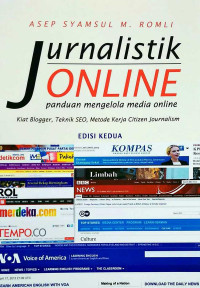 Jurnalistik Online: panduan mengelola media online (kiat blogger, teknik SEO, metode kerja, citizen journalism)