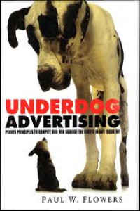 Underdog advertising : proven principles to complete and win against the giants in any industry