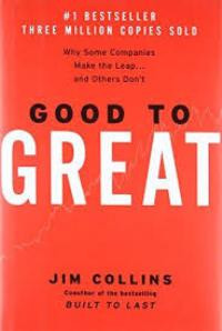 Good to great : why some companies make the leap...and other don’t
