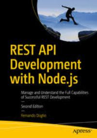 Rest API development with node.js: manage and understand the full capabilities of successful REST development