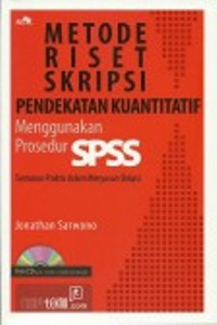 Metode riset skripsi: pendekatan kuantitatif menggunakan prosedur SPSS tuntutan praktis dalam menyusun skripsi