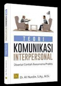 Teori Komunikasi Interpersonal: Disertai Contoh Fenomena Praktis