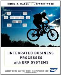 Integrated business processes with ERP systems/ Simha R. Magal; Jeffrey Word