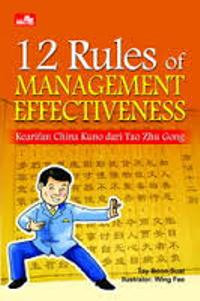 12 rules of management effectiveness: kearifan China kuno dari Tao Zhu Gong