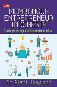 Membangun entrepreneur Indonesia: tantangan manajemen pemerintahan Jokowi