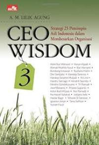 CEO wisdom 3: strategi 25 pemimpin asli Indonesia dalam membesarkan organisasi