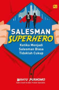 Salesman superhero: ketika menjadi salesman biasa tidaklah cukup