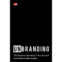 UnBranding: 100 pelajaran branding di era disruptif