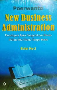 New business administration: paradigma baru pengelolaan bisnis dalam era dunia tanpa batas