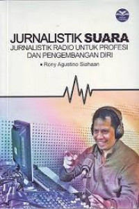 Jurnalistik suara: jurnalistik radio untuk profesi dan pengembangan diri