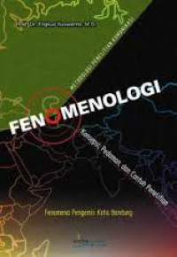 Metodologi penelitian komunikasi fenomenologi: konsepsi, pedoman, dan contoh penelitiannya
