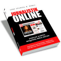 Jurnalistik online : panduan praktis mengelola media online