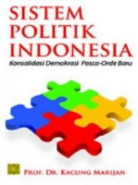 Sistem politik Indonesia: konsolidasi demokrasi pasca-orde baru
