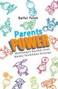 Parents power: membangun karakter anak melalui pendidikan keluarga