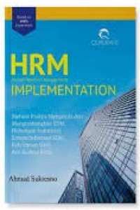 Human resource management (HRM) implementation: metode praktis mengelola dan mengembangkan SDM, hubungan industrial, sistem informasi SDM, rekrutmen SDM, dan budaya kerja