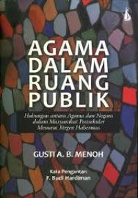 Agama dalam ruang publik: hubungan antara agama dan negara dalam masyarakat postsekuler menurut Jurgen Habermas