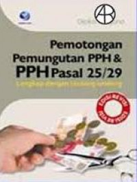 Pemotongan pemungutan PPH dan PPH pasal 25 dan pasal 29: lengkap dengan Undang-Undang