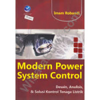 Modern power system control : desain, analisis and solusi kontrol tenaga listrik