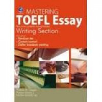 Mastering TOEFL essay: penuntun praktis menghadapi writing section