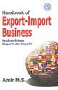 Handbook of export-import business : panduan sukses eksportir dan importir