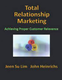 Total Relationship Marketing: Achieving proper customer relevance